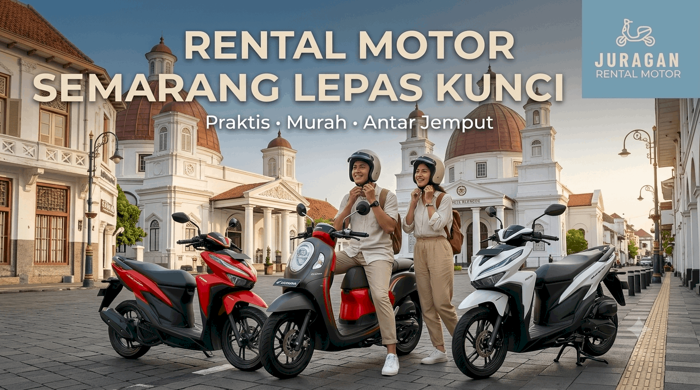 Rental Motor Semarang Lepas Kunci Murah, Praktis, dan Siap Antar Jemput